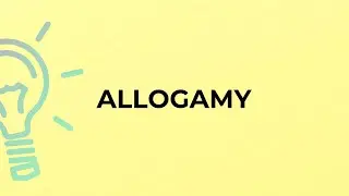 What is the meaning of the word ALLOGAMY?