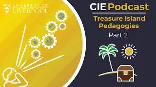 CIE Podcast Series: Treasure Island Pedagogies - Episode 1 - Part 2