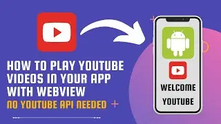 How to Play YouTube Videos in Your App with WebView (No YouTube API Needed)