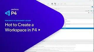 Perforce Helix Core Beginner&rsquo;s Guide: How to Create a Workspace