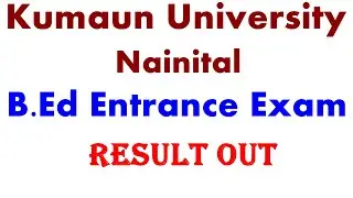 Kumaun University B.Ed Entrance Exam Result 2020 | KU B.Ed Result 2020