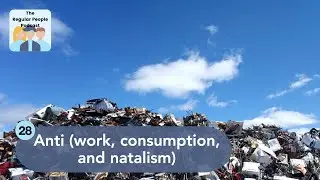 Anti (work, consumption, and natalism) | The Regular People Podcast Ep. 28