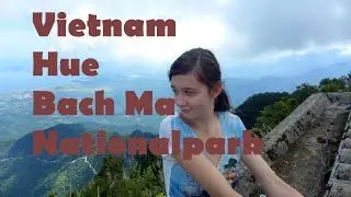 #ReiseVlog 4 || Backpacking, Rucksacktour || Vietnam - Hue, Bach Ma Nationalpark