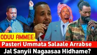 ODUU AMMEE: Paasterii Uummata salaalee Arrabse// Hidhattoonnii 10000 ol Leejii xumuran// oduu Oolma
