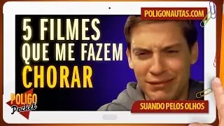 5 Filmes que me Fazem Chorar | PoligoPocket