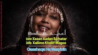 🎵 Xasan Aadan Samatar iyo Xaliimo Khaliif Magool – Caashaqa Ha Baayicin