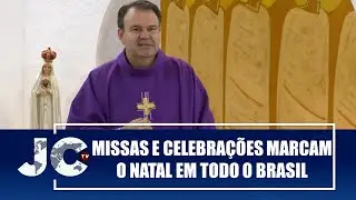 Missas e celebra&ccedil;&otilde;es marcam o Natal em todo o Brasil &ndash; JCTV &ndash; 26/12/25