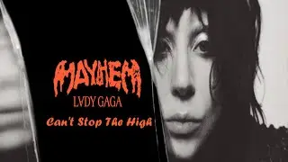 Lady Gaga: Can't Stop The High - MAYHEM || BONUS TRACK (Exclusive CD edition)