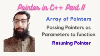 POINTER IN C++ PART II (Array of pointers, Pointer as Function Parameters, Returning pointer )
