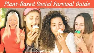 SOCIAL SURVIVAL TACTICS FOR LIVING PLANT-BASED | WFPB, Vegan Diet