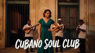 Son Cubano Playlist 🌙 Gentle Son Cubano & Timeless Havana Jazz Vol.46