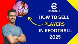 How to Sell Players in eFootball 2025 Mobile | Complete Selling Guide (Fast & Easy)
