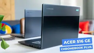 Обзор Acer Chromebook Plus 516 GE