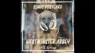 Sonic Postcard #5: Westminster Abbey