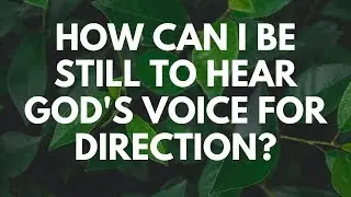 How Can I Hear God's Voice for Direction? - Your Questions, Honest Answers