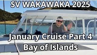 January Cruise Part 4 - Matthew joins us in the Bay of Islands - SV WAKAWAKA 2025