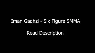 Iman Gadzhi   Six Figure SMMA Download Read Description