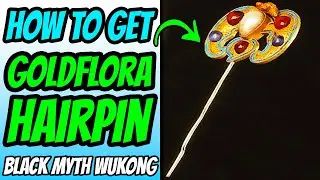 How To Get Goldflora Hairpin - Black Myth Wukong (Where To Find, Why You Should Use, Plus Details)