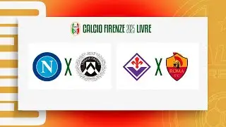 🏆 NAPOLI X UDINESE - FIORENTINA X ROMA | CALCIO FIRENZE 2025🏆 @XAREUTV