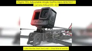 Iflight Tpu Adjustable Angle Gopro Hero 8/9/10/11 Camera Mount(0~40&deg;) For Fpv