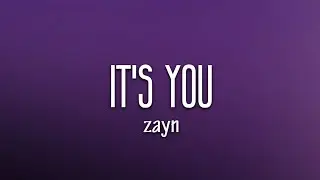 ZAYN - iT's YoU (Lyrics)