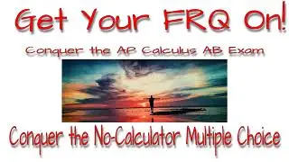 Conquer the No-Calculator Multiple Choice Section on the AP Calculus Exam