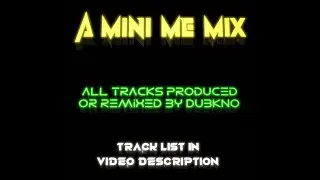 DubKno - A Mini Me Mix