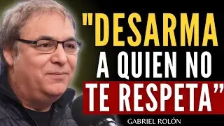 Con Estas 3 Actitudes TODOS te RESPETARÁN | Gabriel Rolón
