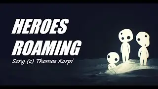 Heroes Roaming by Thomas Korpi - Original Song - Princess Mononoke Music Video
