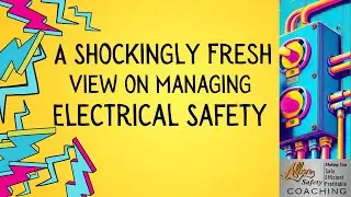 Electrical Safety: A Shockingly Fresh Take On Training, Programs & Inspections