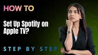 How to Set Up Spotify on Apple TV? - Easy Guide