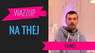 Elinel - Na Thej | WAZZUP Performanca