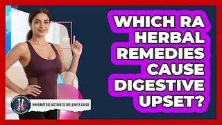 Which RA Herbal Remedies Cause Digestive Upset? - Rheumatoid Arthritis Wellness Guide
