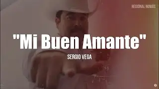 Sergio Vega - Mi Buen Amante (LETRA)