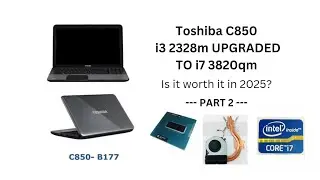 Toshiba C850 laptop with Intel i3 2328m upgraded to Intel i7 3820qm - Is it worth it?  ( Part 2 )