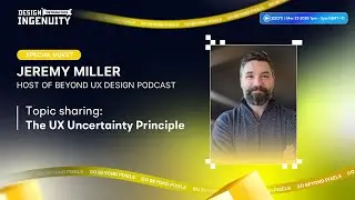 Jeremy Miller - The UX Uncertainty Principle - Design Ingenuity Vietnam