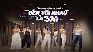Đến với nhau là sai - Noo Phước Thịnh - Choreography by: Ho Kim #byhokim #dance