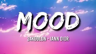 Mood - 24Kgoldn (Lyrics) Ft. Iann Dior