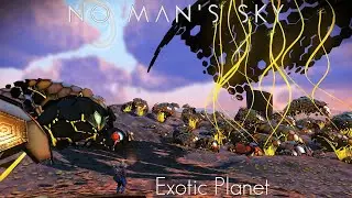 No Man's Sky - Exotic Planets!