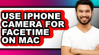How to Use Iphone Camera for Facetime on Mac (full Guide)