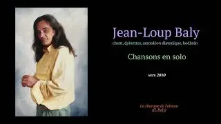 Jean-Loup Baly - chansons en solo - vers 2010 - chant, accordéon diatonique, épinette, bodhrán