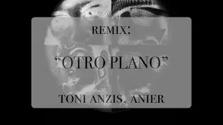 Leo Sheka - Otro Plano RMX (Toni Anzis, Anier)
