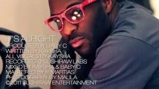 Kaysha : It's alright