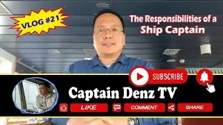 THE RESPONSIBILITIES OF A SHIP CAPTAIN / A VERY CHALLENGING JOB / LIFE OF A SEAFARER / VLOG 21