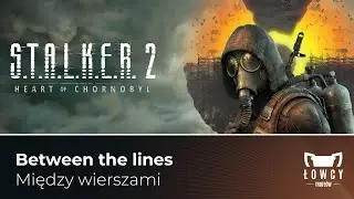 S.T.A.L.K.E.R. 2 - Between the lines Trophy / Między wierszami Trofeum