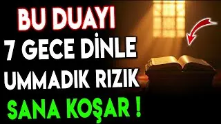 “Bu Duayı 7 Gece Dinle, Ummadık Rızık ve Bereket Seninle Olacak!”