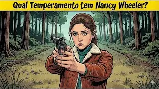 Qual Temperamento tem Nancy Wheeler?