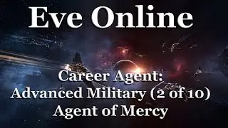 Eve Online - Career Agent: Advanced Military - Agent of Mercy (2 of 10)