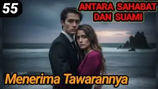 Bab 55. Menerima Tawaran Suaminya