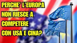 L'EUROPA STA AUTODISTRUGGENDO LA PROPRIA ECONOMIA? 4 PROBLEMI CHE FRENANO IL SUO SVILUPPO